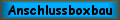 Bau einer Anschlussbox